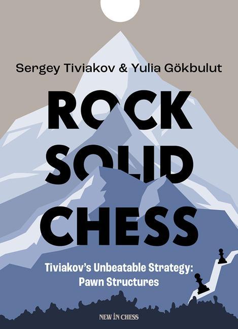 Book Rock Solid Chess: Tiviakov's Unbeatable Strategies: Pawn Structures Yulia Gökbulut