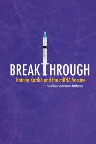 Book Breakthrough: Katalin Karikó and the Mrna Vaccine 