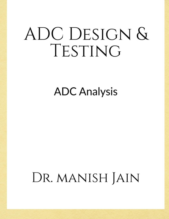 Knjiga ADC Design & Testing Dr. Manish