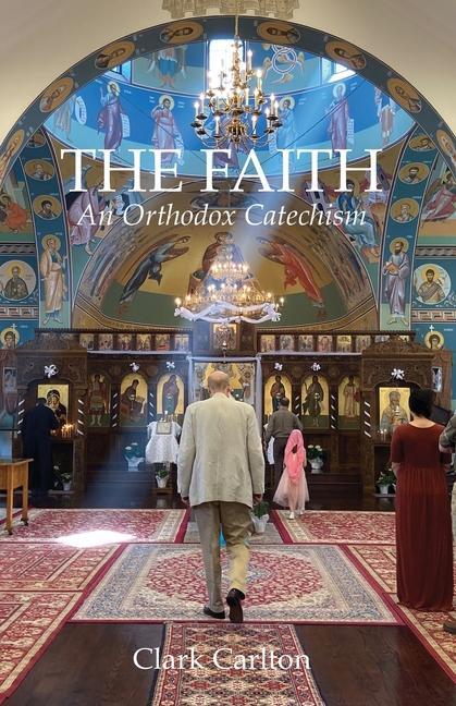 Carte The Faith: An Orthodox Catechism 