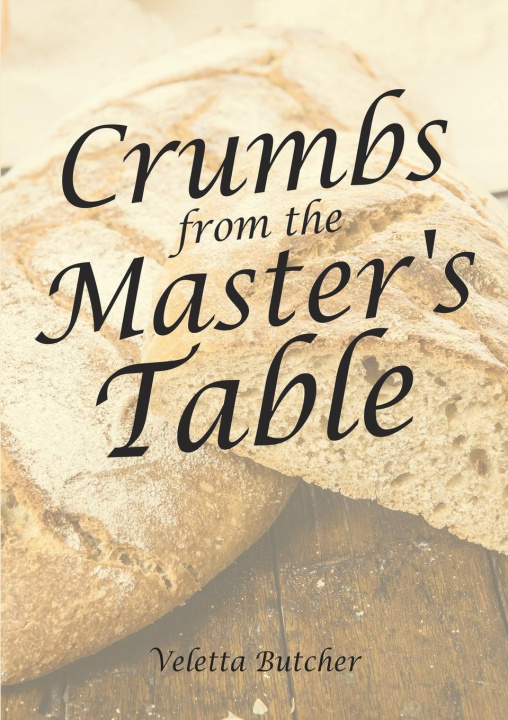 Knjiga Crumbs from the Master's Table Veletta Butcher