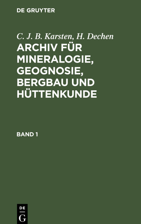 Kniha Archiv für Mineralogie, Geognosie, Bergbau und Hüttenkunde, Band 1, Archiv für Mineralogie, Geognosie, Bergbau und Hüttenkunde Band 1 H. Dechen