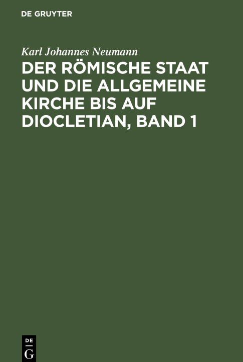 Kniha Der römische Staat und die allgemeine Kirche bis auf Diocletian, Band 1 