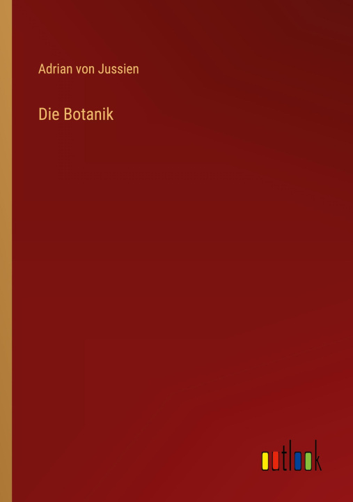 Knjiga Die Botanik Adrian von Jussien
