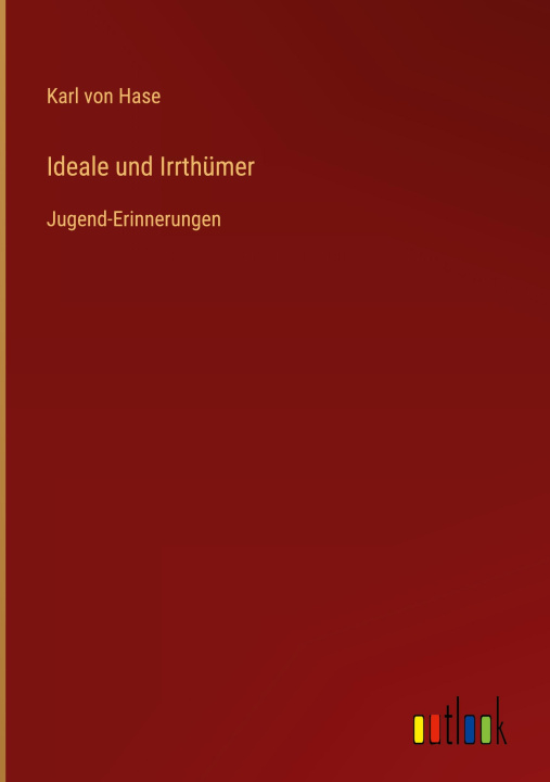 Knjiga Ideale und Irrthümer Karl von Hase