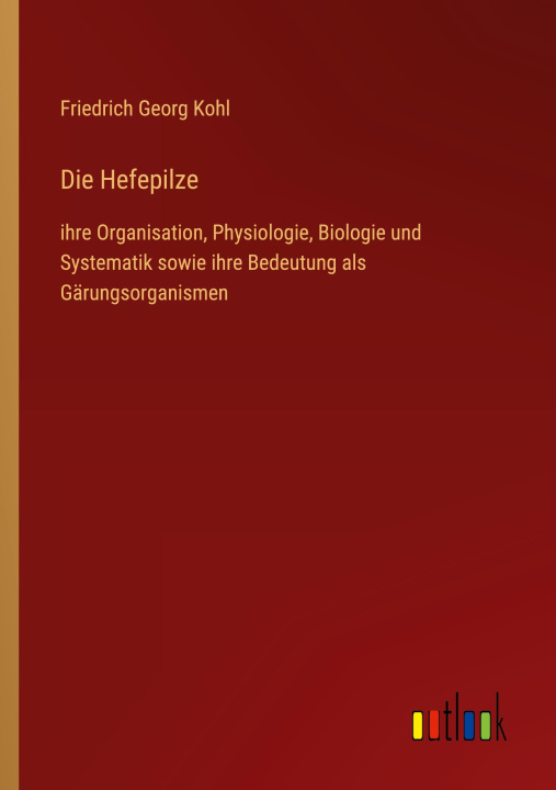 Book Die Hefepilze Friedrich Georg Kohl