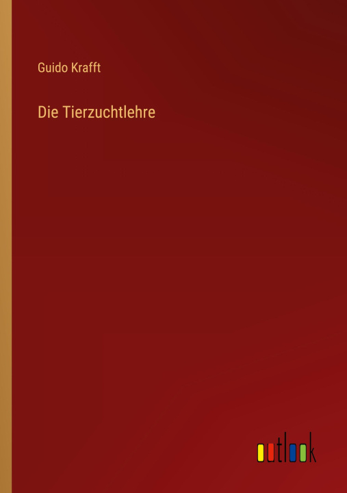Knjiga Die Tierzuchtlehre Guido Krafft