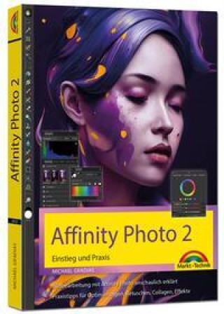Kniha Affinity Photo 2 - Einstieg und Praxis für Windows Version - Die Anleitung Schritt für Schritt zum perfekten Bild 