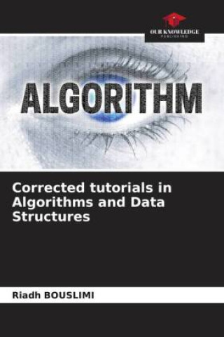 Knjiga Corrected tutorials in Algorithms and Data Structures Riadh Bouslimi