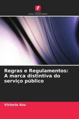 Könyv Regras e Regulamentos: A marca distintiva do serviço público 