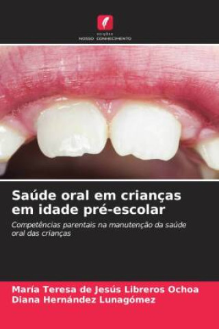 Knjiga Saúde oral em crianças em idade pré-escolar María Teresa de Jesús Libreros Ochoa