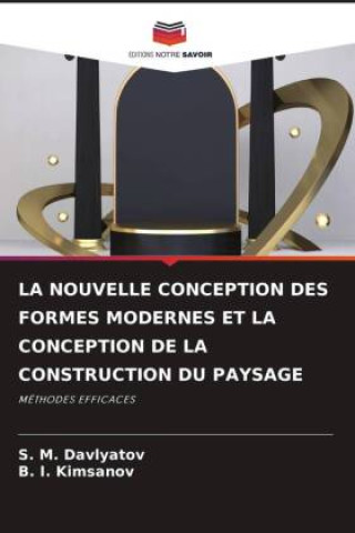 Knjiga LA NOUVELLE CONCEPTION DES FORMES MODERNES ET LA CONCEPTION DE LA CONSTRUCTION DU PAYSAGE B. I. Kimsanov