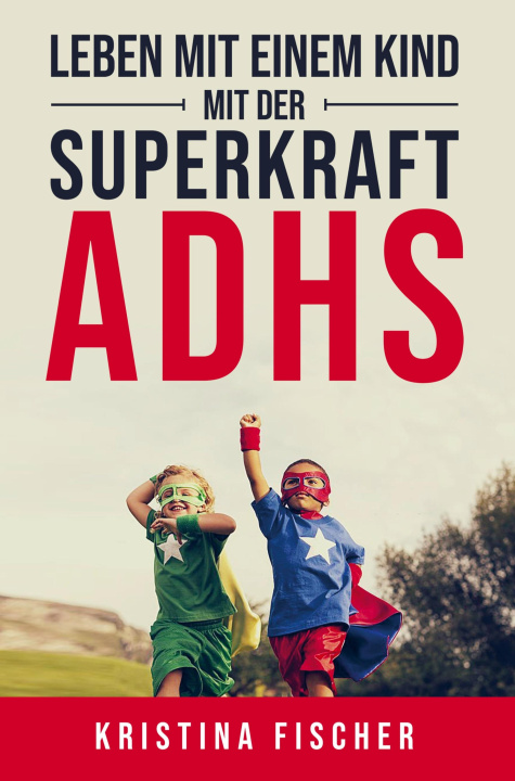 Книга Leben mit einem Kind mit der Superkraft ADHS 