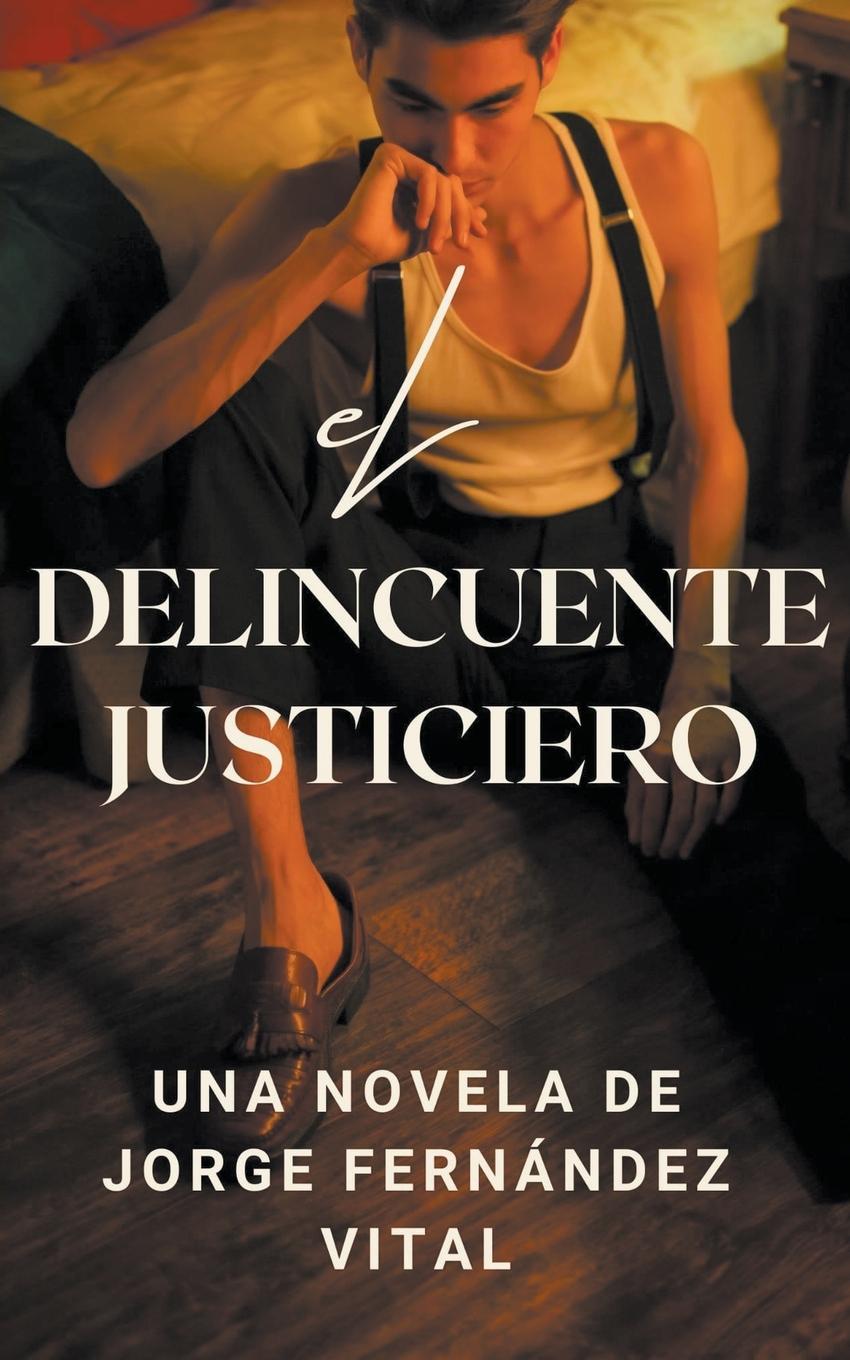 Kniha El delincuente justiciero. Una novela de 