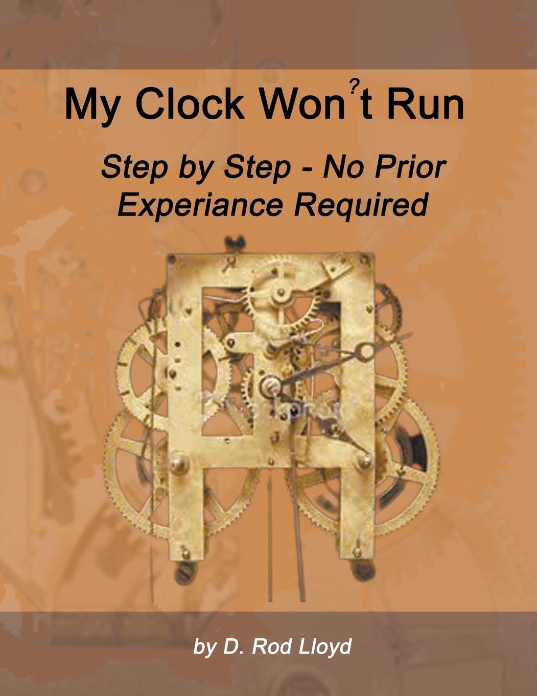 Βιβλίο My Clock Won?t Run, Step by Step No Prior Experience Required D. Rod Lloyd