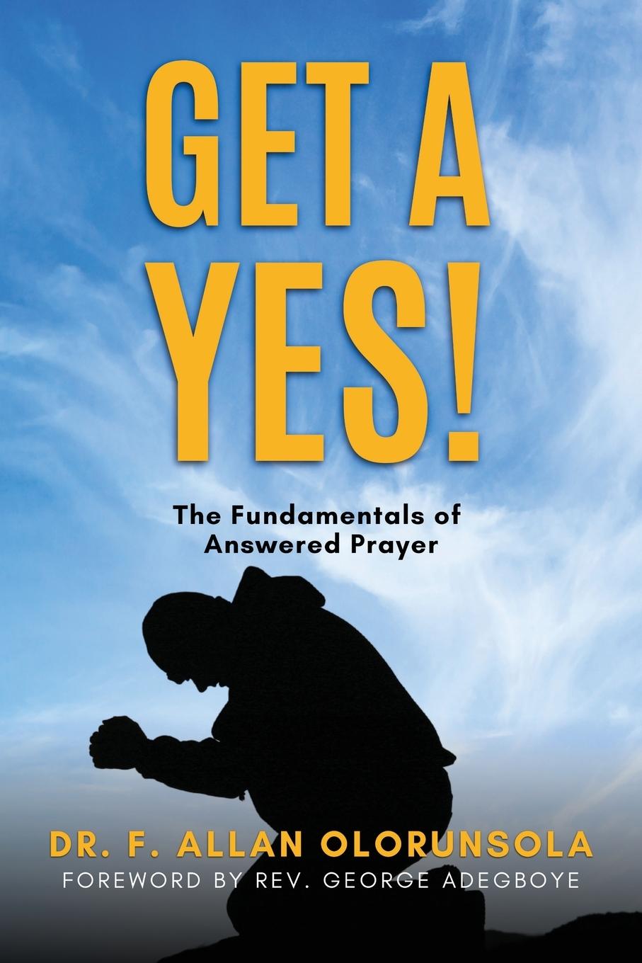 Knjiga Get A Yes! Dr. F. Allan OLORUNSOLA