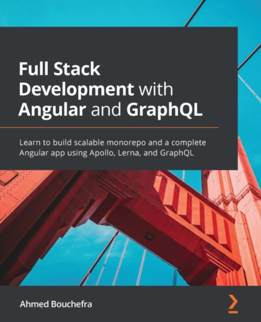 E-knjiga Full Stack Development with Angular and GraphQL Bouchefra Ahmed Bouchefra