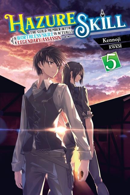 Книга Hazure Skill: The Guild Member with a Worthless Skill Is Actually a Legendary Assassin, Vol. 5 (light novel) Kennoji