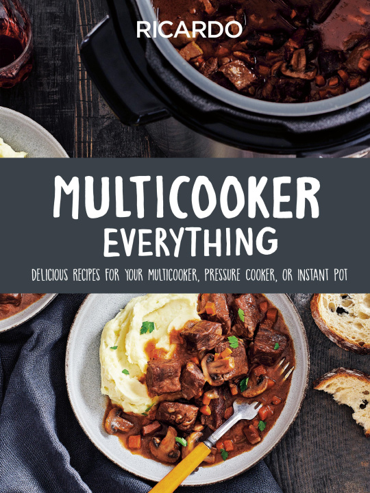 Carte Multicooker Everything: Delicious Recipes for Your Multicooker, Pressure Cooker or Instant Pot 