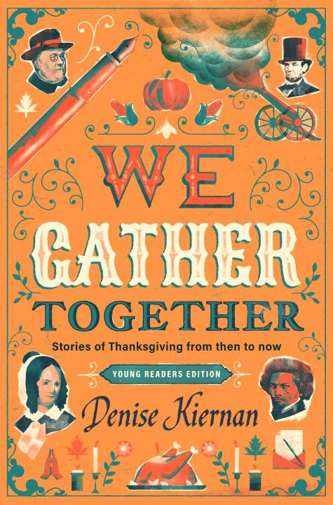 Könyv We Gather Together (Young Readers Edition): Stories of Thanksgiving from Then to Now 