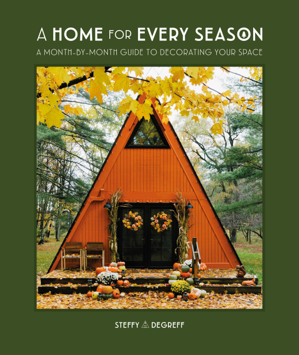 Книга A Home for Every Season: A Month-By-Month Guide on How to Uniquely Decorate Your Space 