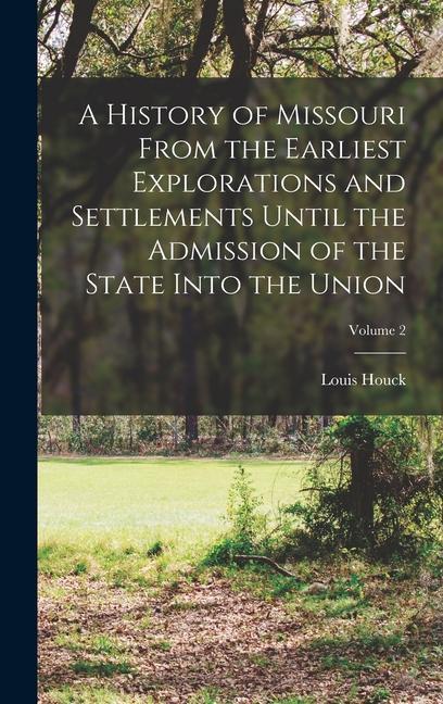 Kniha A History of Missouri From the Earliest Explorations and Settlements Until the Admission of the State Into the Union; Volume 2 