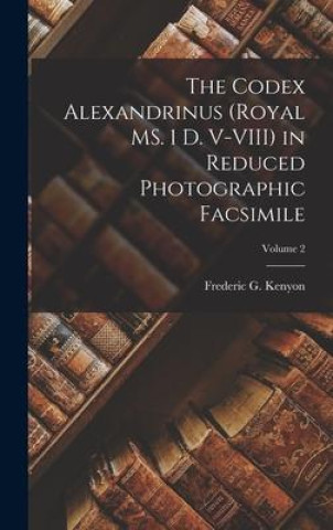 Book The Codex Alexandrinus (Royal MS. 1 D. V-VIII) in Reduced Photographic Facsimile; Volume 2 