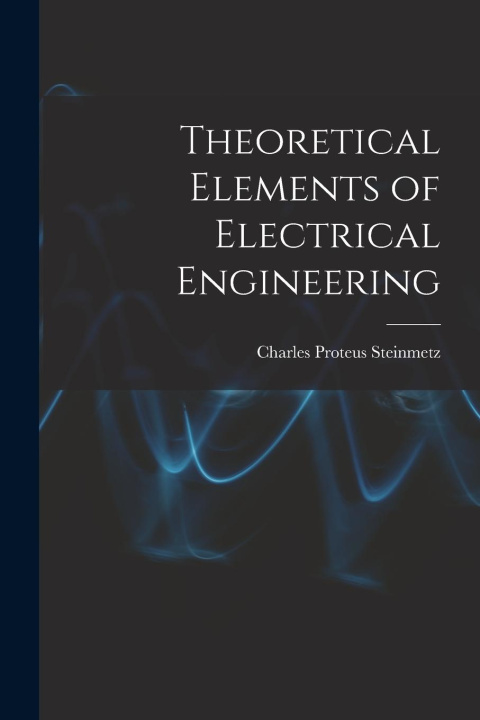 Knjiga Theoretical Elements of Electrical Engineering Charles Proteus Steinmetz