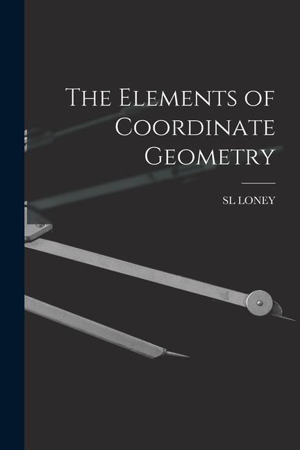 Knjiga The Elements of Coordinate Geometry SL LONEY