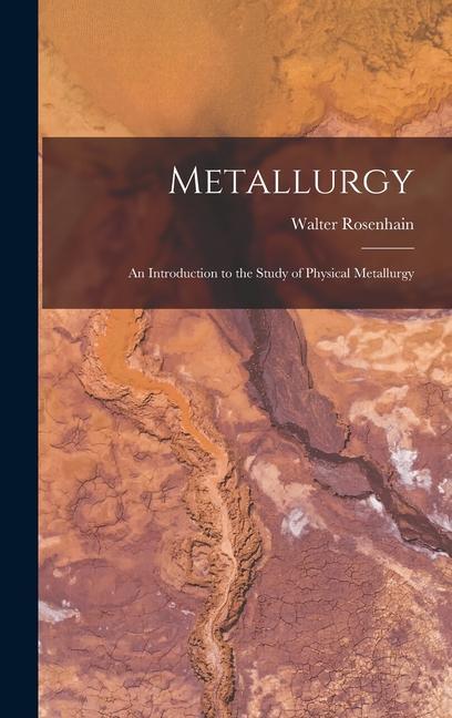 Kniha Metallurgy: An Introduction to the Study of Physical Metallurgy 