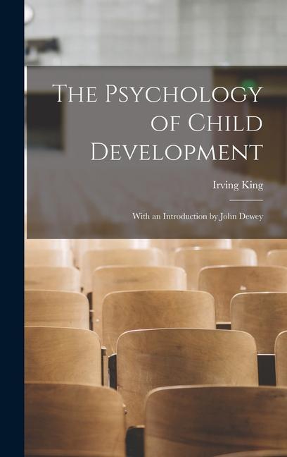 Kniha The Psychology of Child Development: With an Introduction by John Dewey 