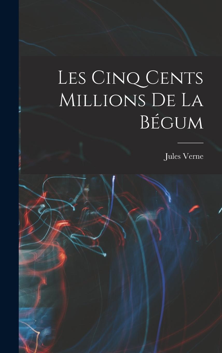 Knjiga Les Cinq Cents Millions De La Bégum Jules Verne
