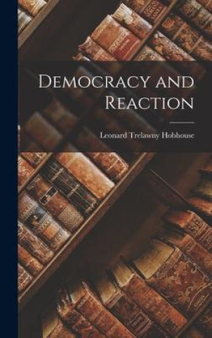 Knjiga Democracy and Reaction Leonard Trelawny Hobhouse
