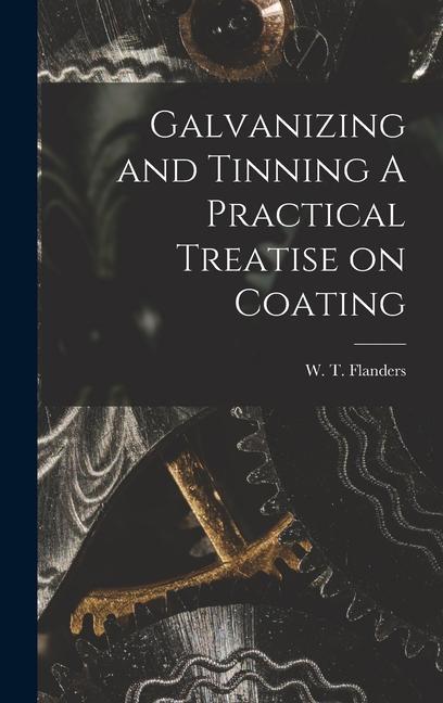 Carte Galvanizing and Tinning A Practical Treatise on Coating 