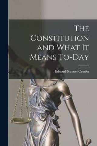 Knjiga The Constitution and What It Means To-Day Edward Samuel Corwin