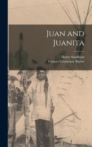 Książka Juan and Juanita Henry Sandham