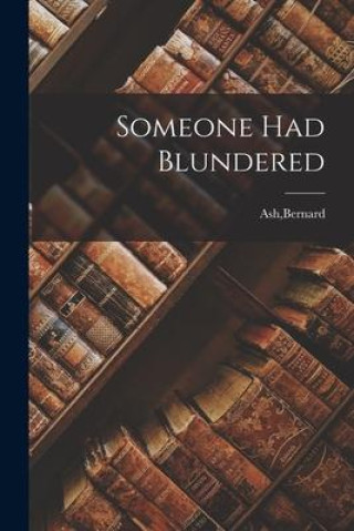 Knjiga Someone Had Blundered Bernard Ash