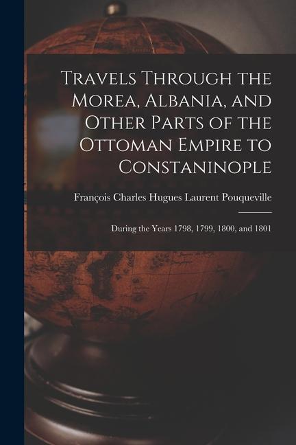 Книга Travels Through the Morea, Albania, and Other Parts of the Ottoman Empire to Constaninople: During the Years 1798, 1799, 1800, and 1801 