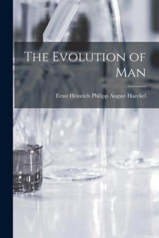 Knjiga The Evolution of Man Ernst Heinrich Philipp August Haeckel