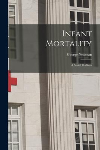 Knjiga Infant Mortality: A Social Problem George Newman