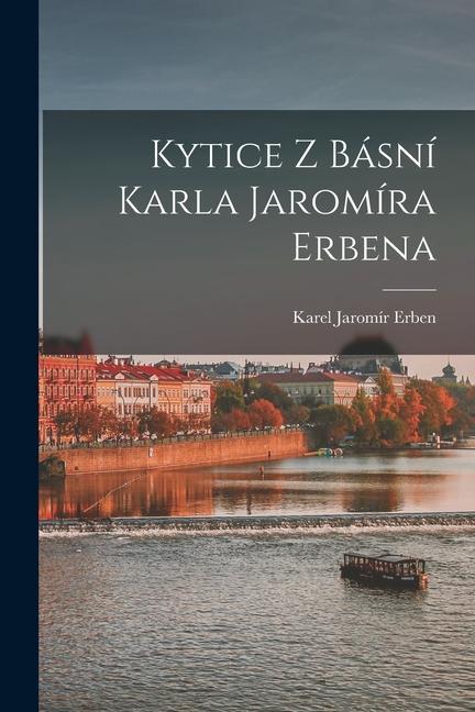Könyv Kytice z básní Karla Jaromíra Erbena 