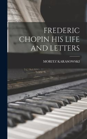 Kniha Frederic Chopin His Life and Letters 