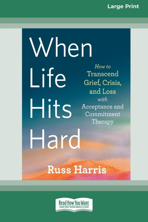Livro When Life Hits Hard Russ Harris