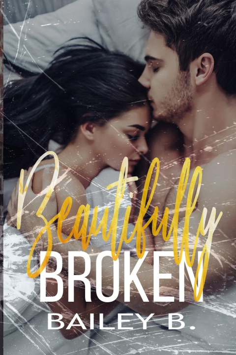 Knjiga Beautifully Broken Bailey B