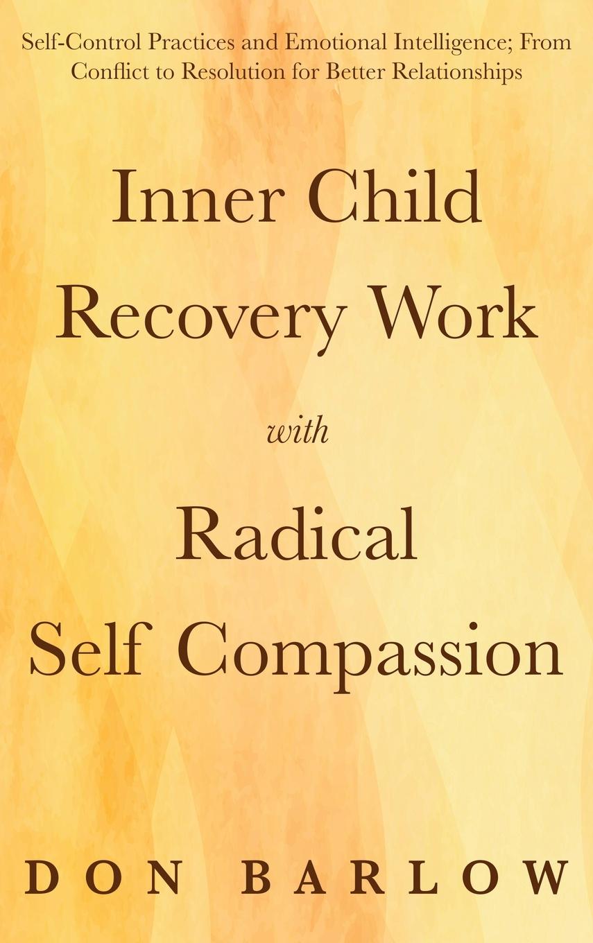 Kniha Inner Child Recovery Work with Radical Self Compassion 