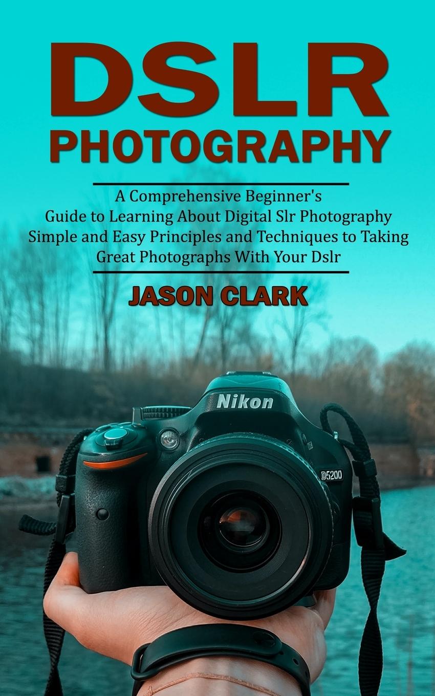 Book Dslr Photography Jason Clark