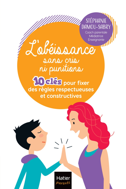 Livre L'obéissance sans cris ni punitions - 10 clés pour fixer  des règles respectueuses et constructives Stéphanie Damou-Sabry