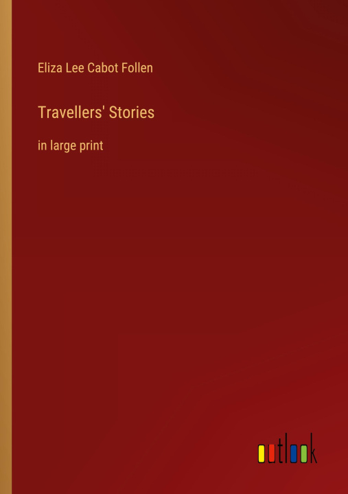 Knjiga Travellers' Stories Eliza Lee Cabot Follen