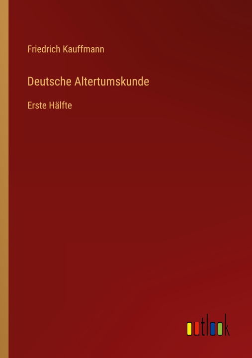 Book Deutsche Altertumskunde Friedrich Kauffmann