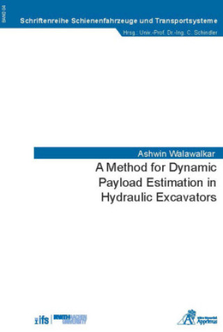 Könyv A Method for Dynamic Payload Estimation in Hydraulic Excavators Ashwin Walawalkar
